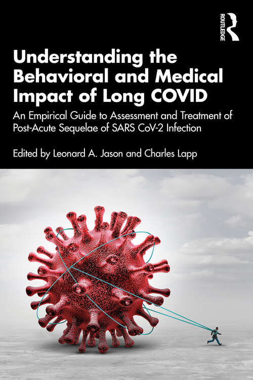Book cover of Understanding the Behavioral and Medical Impact of Long COVID: An Empirical Guide to Assessment and Treatment of Post-Acute Sequelae of SARS CoV-2 Infection