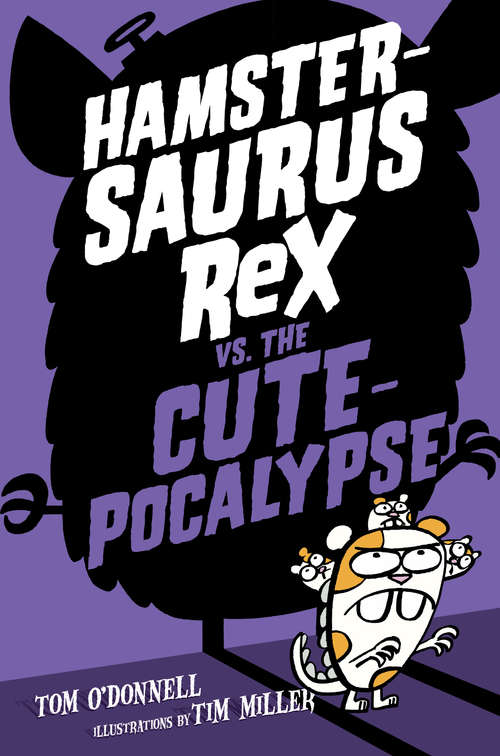 Book cover of Hamstersaurus Rex vs. the Cutepocalypse (Hamstersaurus Rex #4)