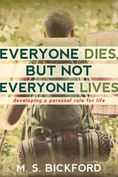 Book cover of Everyone Dies, But Not Everyone Lives: Developing a Personal Rule for Life