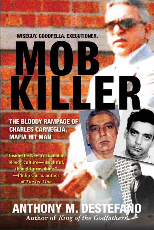 Book cover of Mob Killer: The Bloody Rampage of Charles Carneglia, Mafia Hit Man