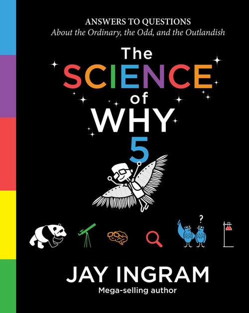 Book cover of The Science of Why, Volume 5: Answers to Questions About the Ordinary, the Odd, and the Outlandish (The Science of Why series #5)