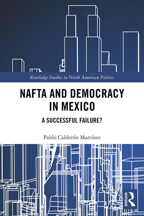 Book cover of NAFTA and Democracy in Mexico: A Successful Failure? (Routledge Studies in North American Politics)