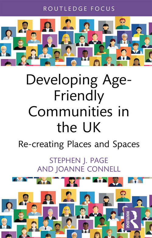 Developing Age-Friendly Communities in the UK: Re-creating Places and Spaces