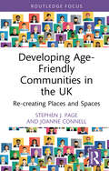 Developing Age-Friendly Communities in the UK: Re-creating Places and Spaces