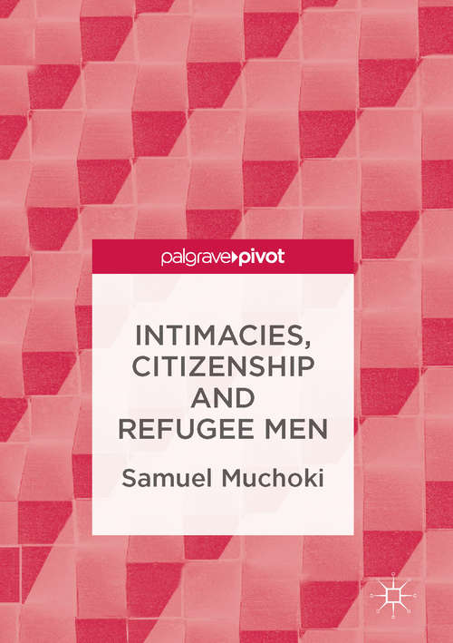 Book cover of Intimacies, Citizenship and Refugee Men