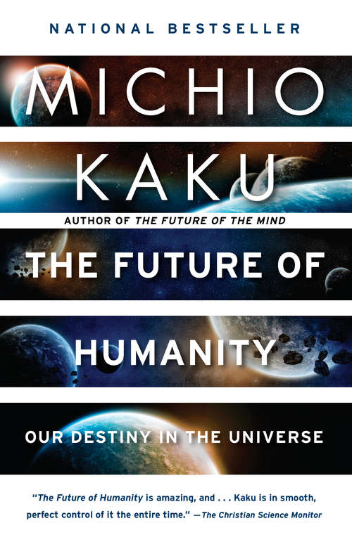 Book cover of The Future of Humanity: Terraforming Mars, Interstellar Travel, Immortality, and Our Destiny Beyond Earth