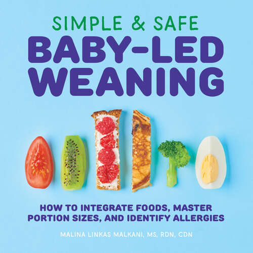 Book cover of Simple & Safe Baby-Led Weaning: How to Integrate Foods, Master Portion Sizes, and Identify Allergies
