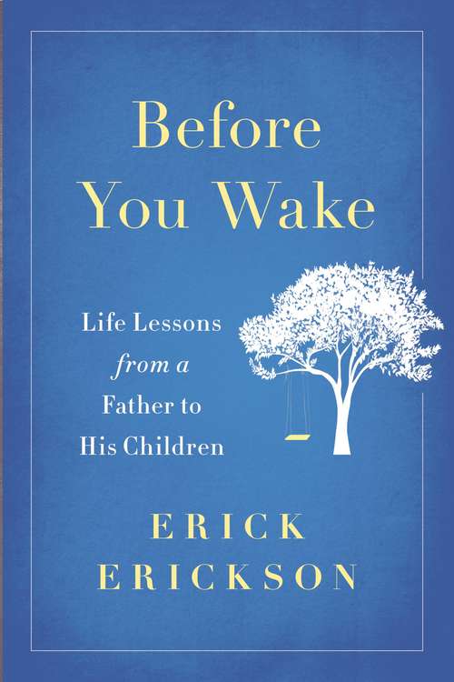 Book cover of Before You Wake: Life Lessons from a Father to His Children
