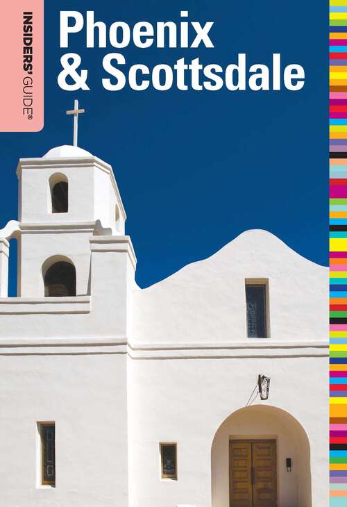 Book cover of Insiders' Guide® to Phoenix & Scottsdale (7th Edition) (Insiders' Guide Series)