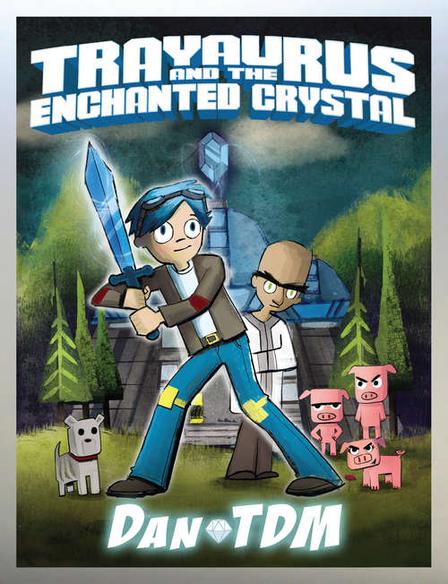 Book cover of DanTDM: Trayaurus and the Enchanted Crystal