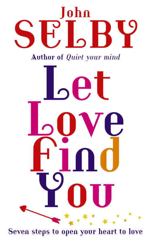 Book cover of Let Love Find You: Seven steps to open your heart to love