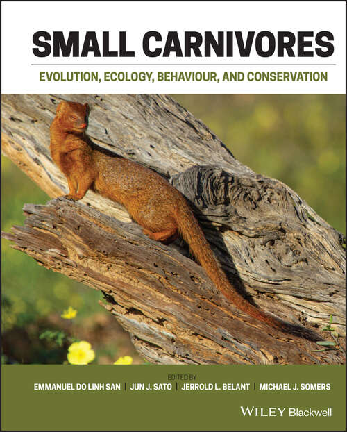 Small Carnivores: Evolution, Ecology, Behaviour and Conservation