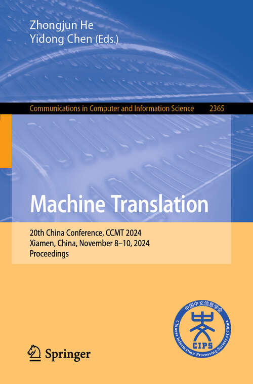 Book cover of Machine Translation: 20th China Conference, CCMT 2024, Xiamen, China, November 8–10, 2024, Proceedings (Communications in Computer and Information Science #2365)