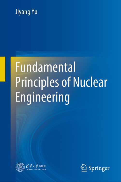 Fundamental Principles of Nuclear Engineering