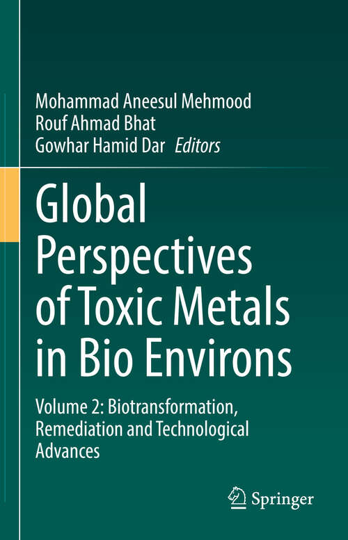 Book cover of Global Perspectives of Toxic Metals in Bio Environs: Volume 2: Biotransformation, Remediation and Technological Advances