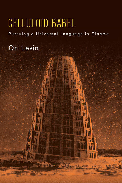 Book cover of Celluloid Babel: Pursuing a Universal Language in Cinema (SUNY series, Horizons of Cinema)