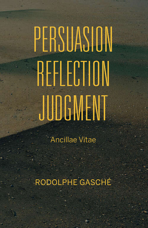 Book cover of Persuasion, Reflection, Judgment: Ancillae Vitae