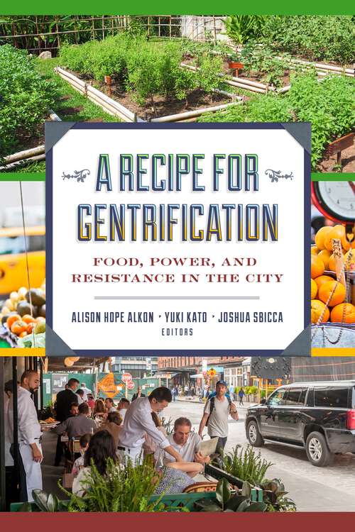 Book cover of A Recipe for Gentrification: Food, Power, and Resistance in the City