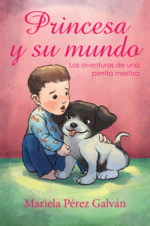 Book cover of Princesa y su mundo: Las aventuras de una perrita mestiza