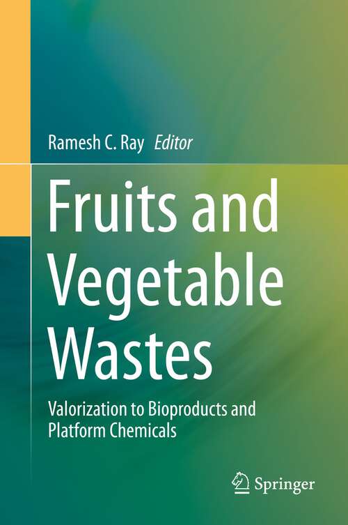 Book cover of Fruits and Vegetable Wastes: Valorization to Bioproducts and Platform Chemicals (1st ed. 2022)