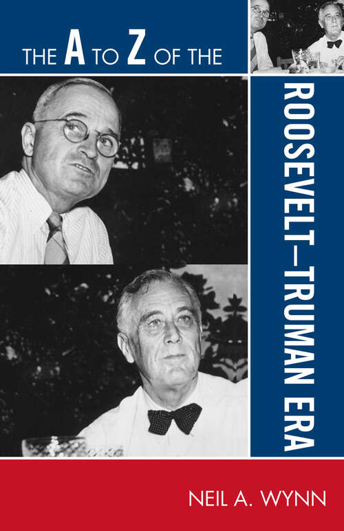 Book cover of The A to Z of the Roosevelt-Truman Era (The A to Z Guide Series)