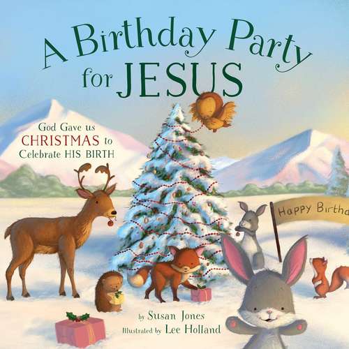 A Birthday Party for Jesus: A Birthday Party For Jesus