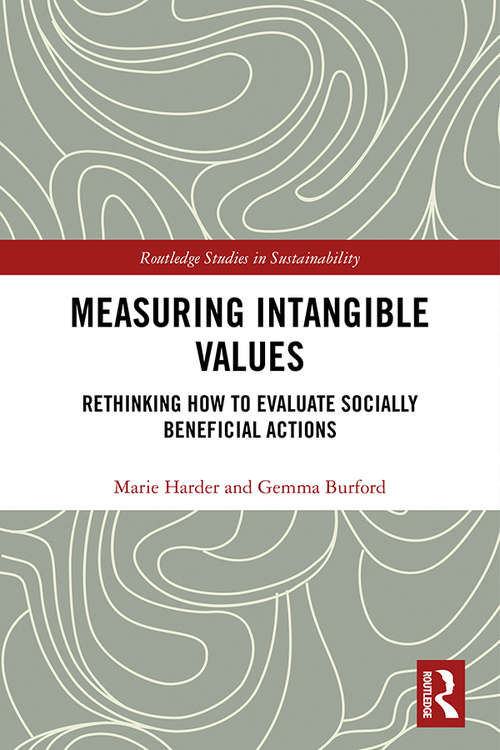 Measuring Intangible Values: Rethinking How to Evaluate Socially Beneficial Actions (Routledge Studies in Sustainability)