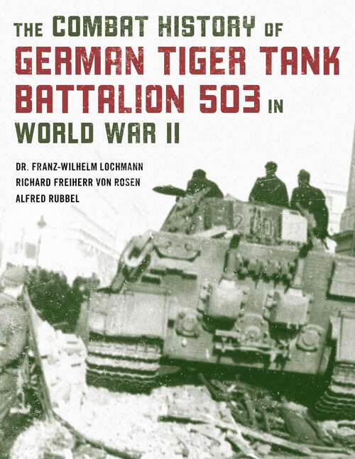 Book cover of The Combat History of German Tiger Tank Battalion 503 in World War II