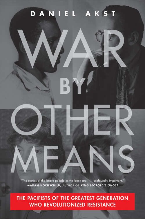Book cover of War By Other Means: The Pacifists of the Greatest Generation Who Revolutionized Resistance