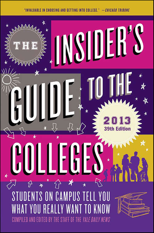 Book cover of The Insider's Guide to the Colleges, 2013: Students on Campus Tell You What You Really Want to Know