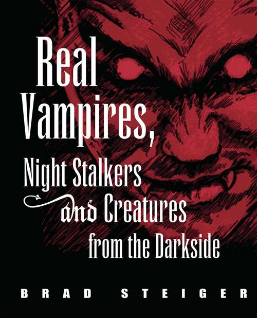 Book cover of Real Vampires, Night Stalkers and Creatures from the Darkside