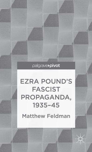 Book cover of Ezra Pound’s Fascist Propaganda, 1935–45