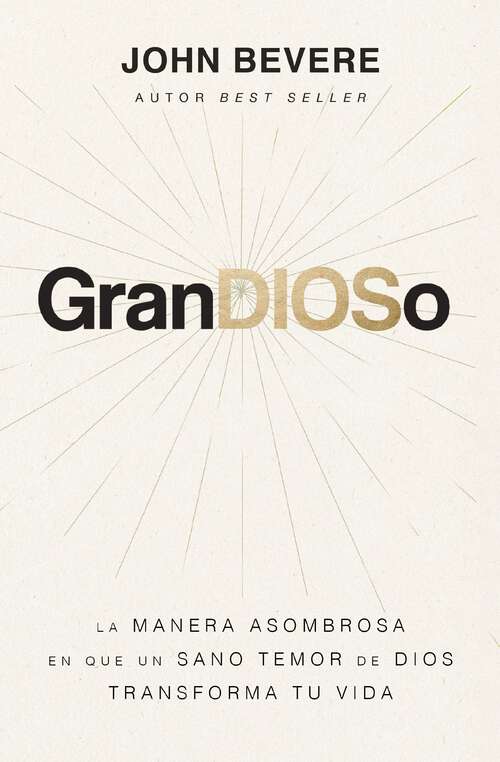 Book cover of GranDIOSo: La manera asombrosa en que un sano temor de Dios transforma tu vida