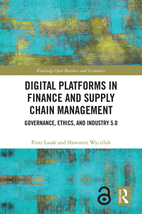 Book cover of Digital Platforms in Finance and Supply Chain Management: Governance, Ethics, and Industry 5.0 (1) (Routledge Open Business and Economics)