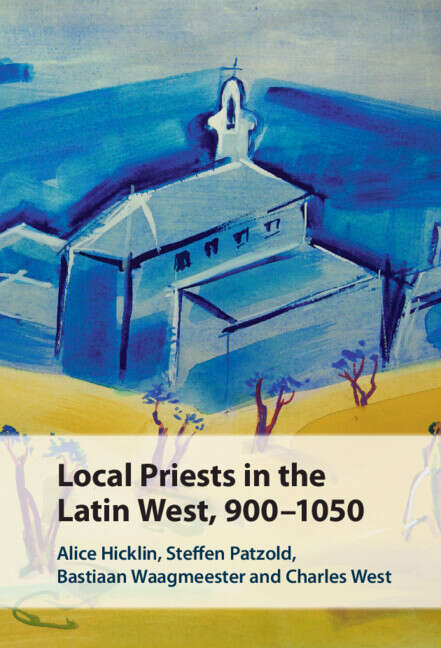 Book cover of Local Priests in the Latin West, 900–1050
