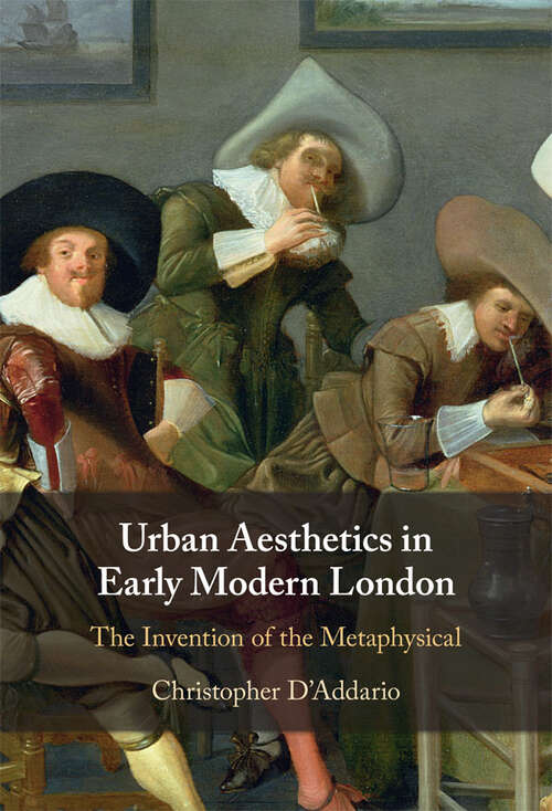Book cover of Urban Aesthetics in Early Modern London: The Invention of the Metaphysical