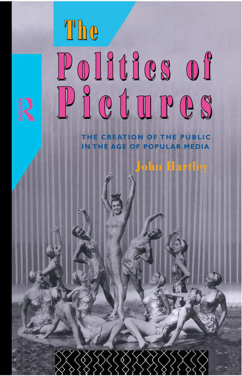 The Politics of Pictures: The Creation of the Public in the Age of the Popular Media