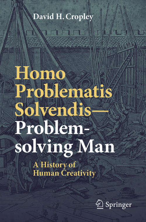Homo Problematis Solvendis–Problem-solving Man: A History of Human Creativity
