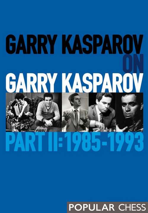 Book cover of Garry Kasparov on Garry Kasparov, Part 2: 1985-1993