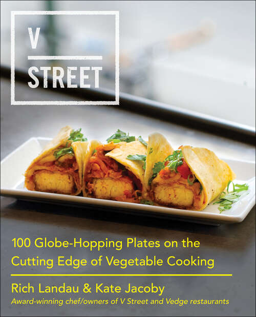Book cover of V Street: 100 Globe-Hopping Plates on the Cutting Edge of Vegetable Cooking