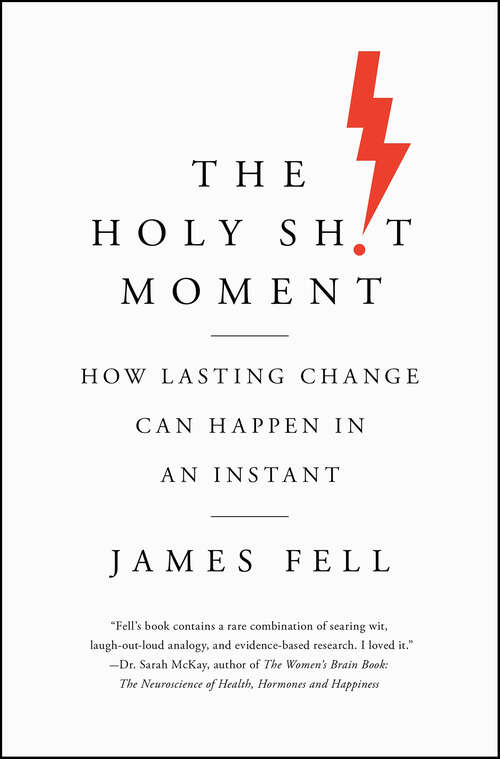 Book cover of The Holy Sh!t Moment: How Lasting Change Can Happen in an Instant