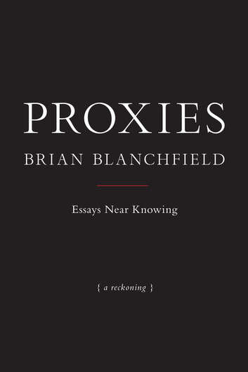 Book cover of Proxies: Essays Near Knowing