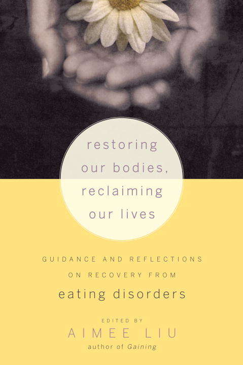 Book cover of Restoring Our Bodies, Reclaiming Our Lives: Guidance and Reflections on Recovery from Eating Disorders