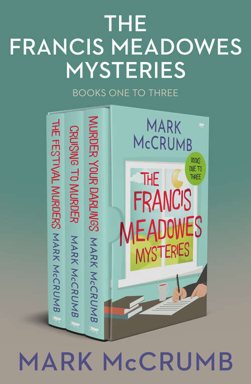 Book cover of The Francis Meadowes Mysteries Books One to Three: The Festival Murders, Cruising to Murder, and Murder Your Darlings (Francis Meadowes)