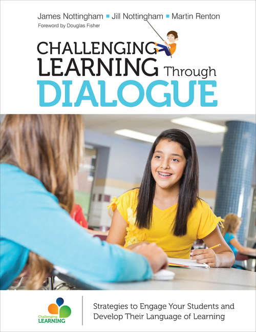 Challenging Learning Through Dialogue: Strategies to Engage Your Students and Develop Their Language of Learning (Corwin Teaching Essentials)
