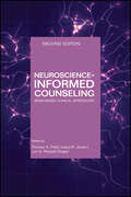 Neuroscience-Informed Counseling: Brain-Based Clinical Approaches