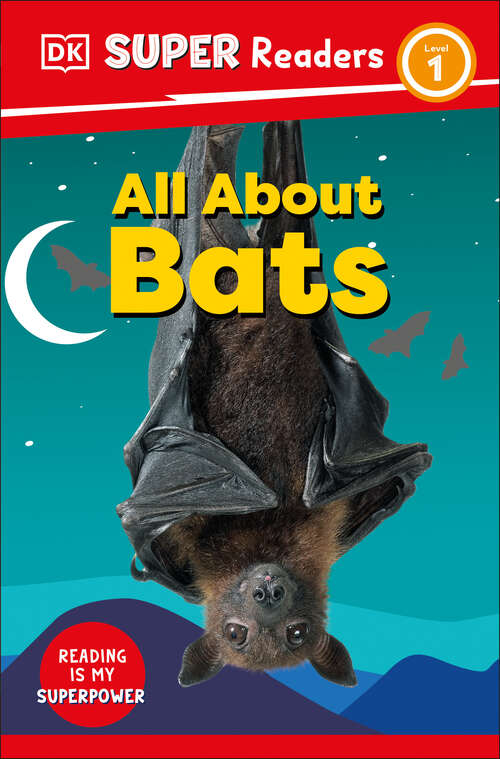 Book cover of DK Super Readers Level 1 All About Bats (DK Super Readers)