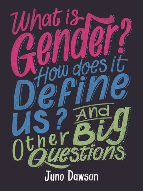 What is Gender? How Does It Define Us? And Other Big Questions for Kids (And Other Big Questions)