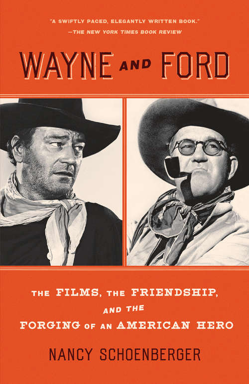 Book cover of Wayne and Ford: The Films, the Friendship, and the Forging of an American Hero