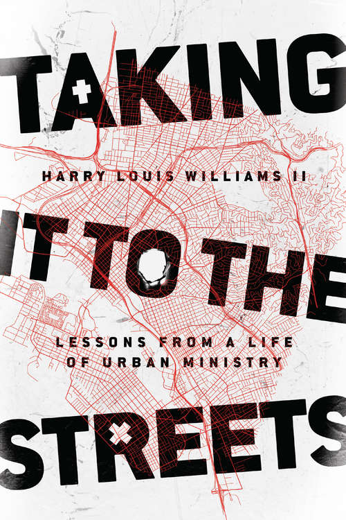 Taking It to the Streets: Lessons from a Life of Urban Ministry